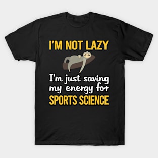 Saving Energy For Sports Science T-Shirt